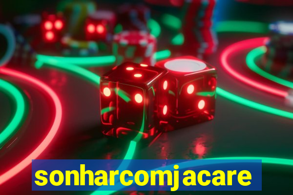 sonharcomjacare