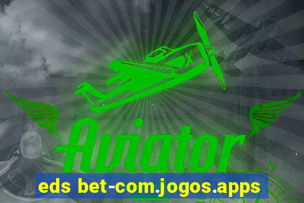 eds bet-com.jogos.apps