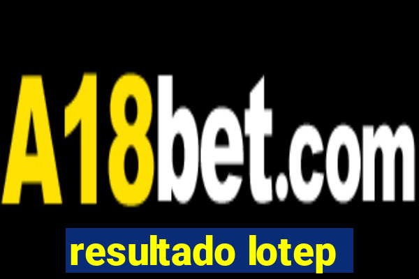 resultado lotep