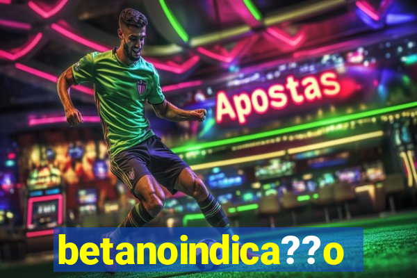betanoindica??o