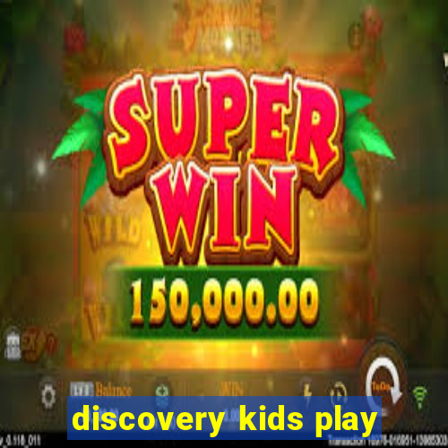 discovery kids play