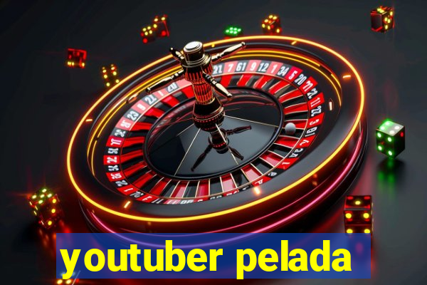 youtuber pelada