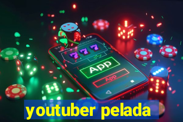 youtuber pelada