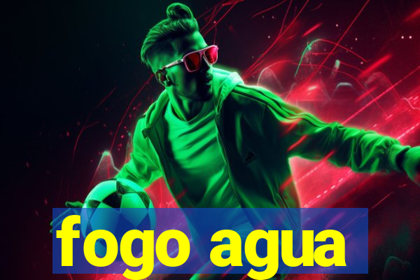 fogo agua