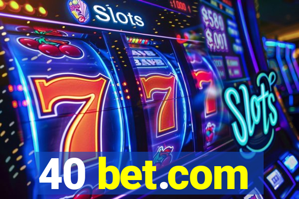 40 bet.com