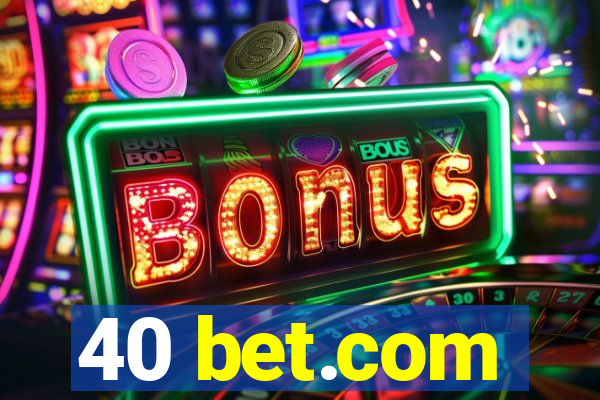 40 bet.com