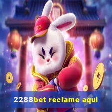 2288bet reclame aqui