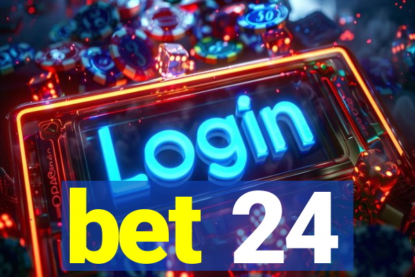 bet 24