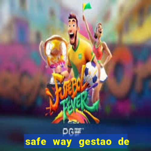safe way gestao de recursos financeiros