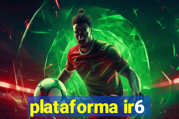 plataforma ir6