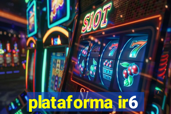 plataforma ir6