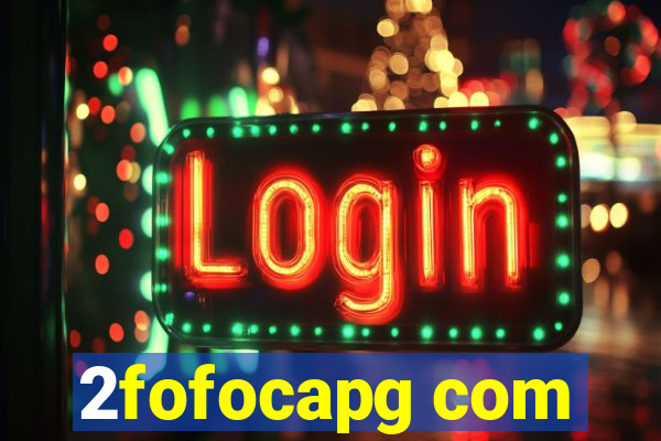 2fofocapg com