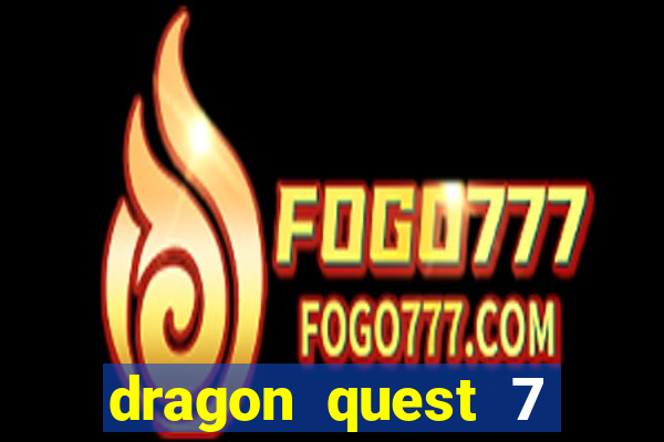 dragon quest 7 pt-br ps1