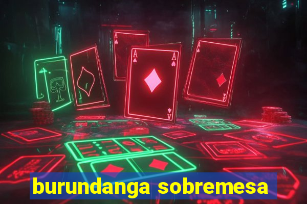 burundanga sobremesa