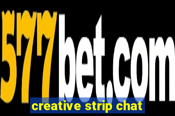 creative strip chat