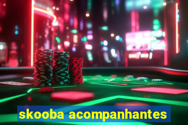 skooba acompanhantes