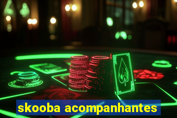 skooba acompanhantes
