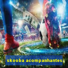 skooba acompanhantes