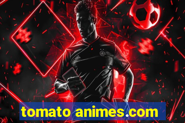 tomato animes.com