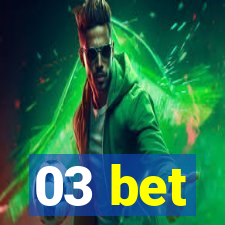 03 bet