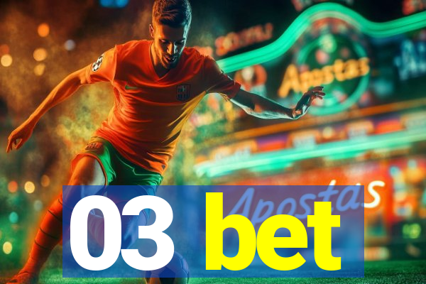 03 bet