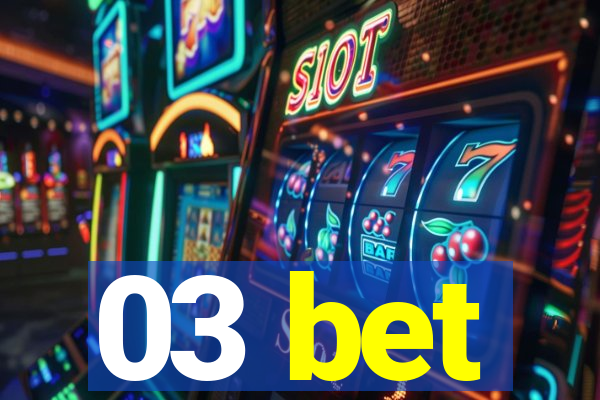 03 bet