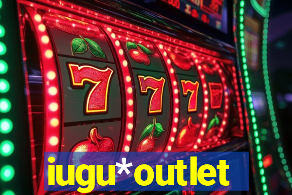 iugu*outlet