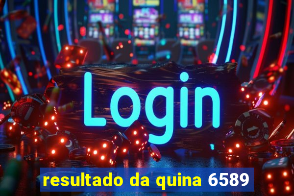 resultado da quina 6589