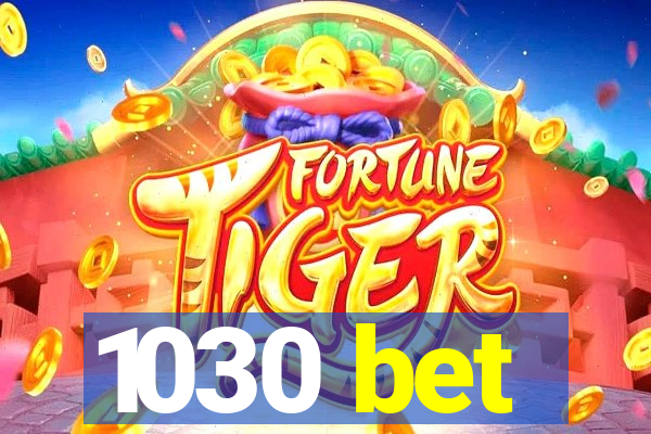 1030 bet