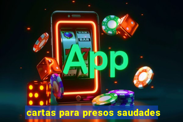 cartas para presos saudades