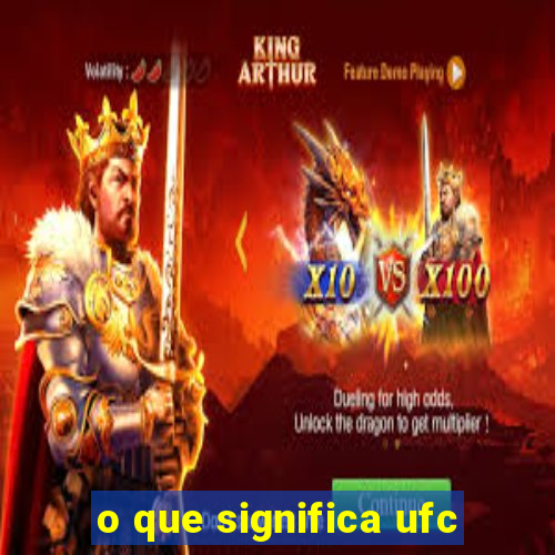 o que significa ufc