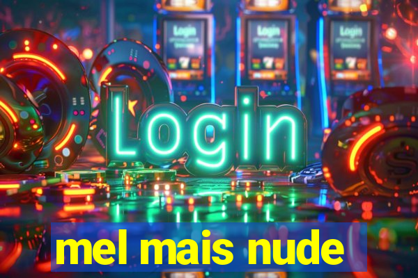 mel mais nude