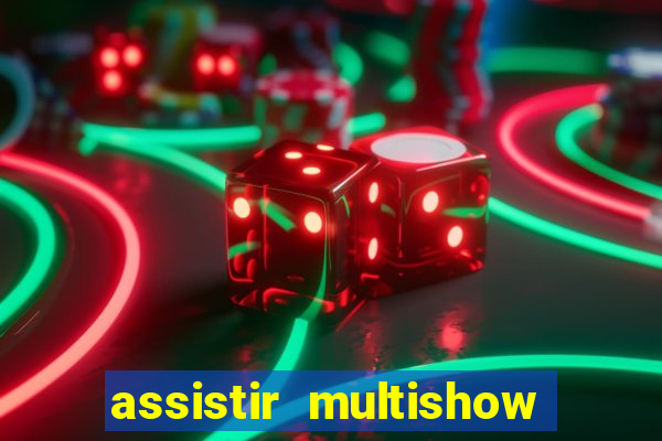 assistir multishow ao vivo de graça