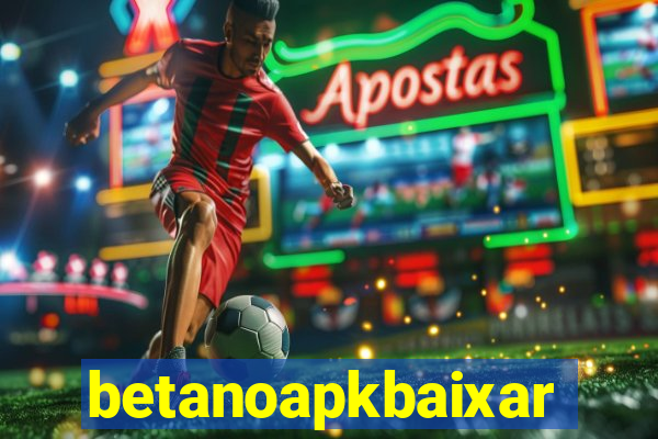 betanoapkbaixar