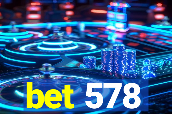 bet 578