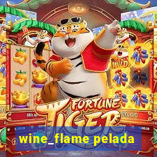 wine_flame pelada