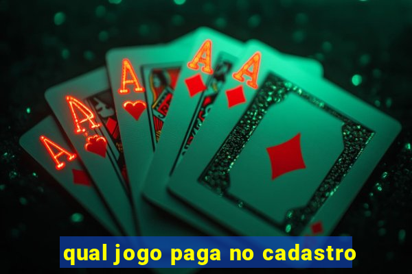 qual jogo paga no cadastro