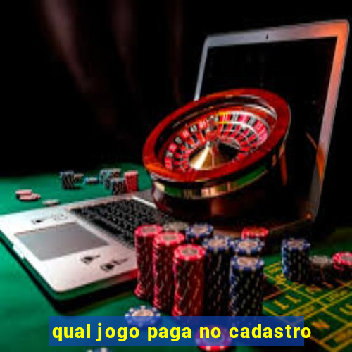 qual jogo paga no cadastro