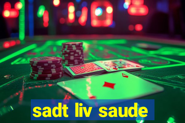 sadt liv saude