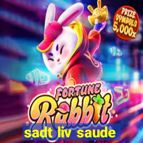 sadt liv saude