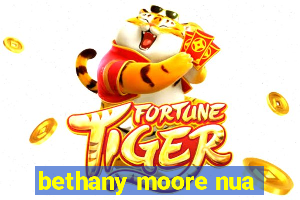 bethany moore nua