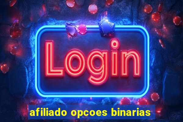 afiliado opcoes binarias
