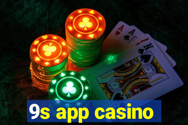 9s app casino
