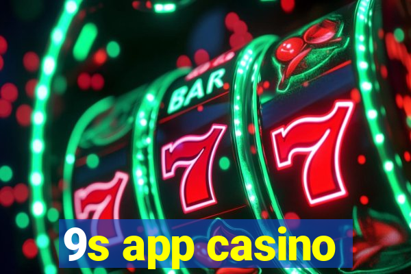 9s app casino