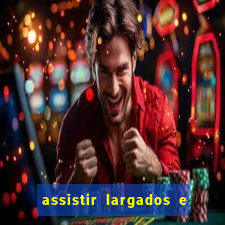 assistir largados e pelados a tribo