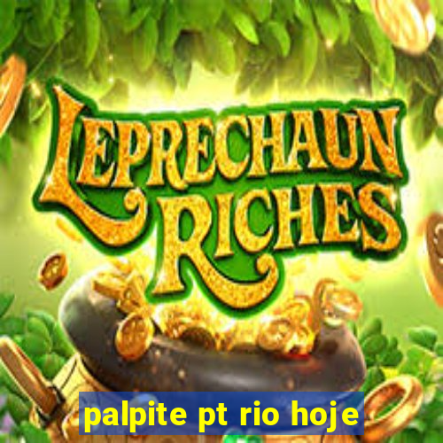 palpite pt rio hoje