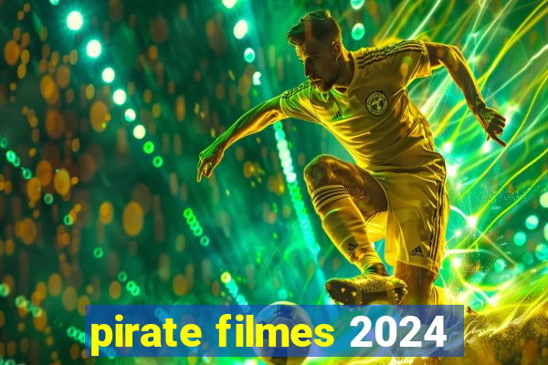 pirate filmes 2024