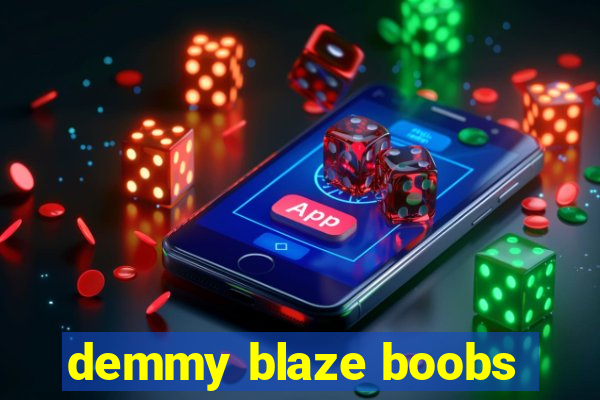 demmy blaze boobs