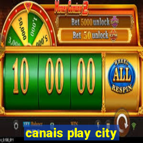 canais play city