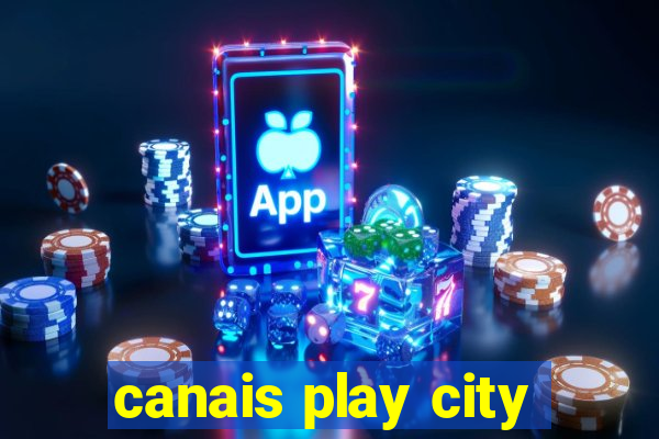 canais play city